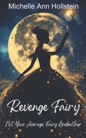 Revenge Fairy: Not Your Average Fairy Godmother B0DVPWW98V Book Cover