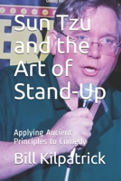 Sun Tzu and the Art of Stand-Up: Applying Ancient Principles to Comedy 1086202724 Book Cover