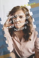 Reflections on the Dark Side of Human Nature B0CSWPGWGM Book Cover