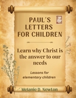 Paul's Letters for Children: Learn why Christ is the answer to our needs B0HF6JVVHM Book Cover