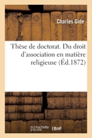 Thèse de Doctorat. Du Droit d'Association En Matière Religieuse 232957570X Book Cover