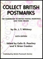 Collect British Postmarks: Handbook to British Postal Markings and Their Values 0900214058 Book Cover