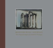 Monumental Journey: The Daguerreotypes of Girault de Prangey 1588396630 Book Cover