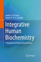 Integrative Human Biochemistry: A Textbook for Medical Biochemistry 1493941712 Book Cover