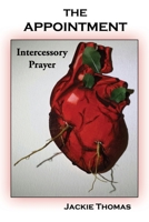 The Appointment: Intercessory Prayer 1630733911 Book Cover