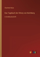 Das Tagebuch der Ottony von Kelchberg: in Großdruckschrift 3368469223 Book Cover