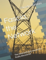 Fascia, the Network: The mind and body connection finally discovered (Fascia and acupressure) B0DW4H7BQF Book Cover