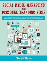 Social Media Marketing and Personal Branding Bible: The Practical Guide to Rapidly Growing your Business and Brand with Marketing and Advertising on Facebook, YouTube, Instagram and More 1989638090 Book Cover