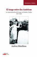 El Tango Entre DOS Am�ricas: La Representaci�n del Tango En Estados Unidos, 1910-1939 0985371528 Book Cover