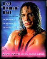 Bret 'Hitman' Hart: The Best There Is, the Best There Was, the Best There Ever Will Be