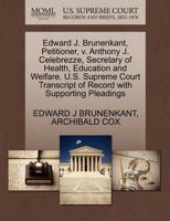 Edward J. Brunenkant, Petitioner, v. Anthony J. Celebrezze, Secretary of Health, Education and Welfare. U.S. Supreme Court Transcript of Record with Supporting Pleadings 127048589X Book Cover