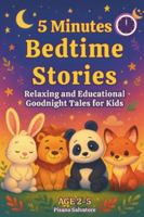 5 Minutes Bedtime Stories: Relaxing and Educational Goodnight Tales for Kids Age 2-5 B0G2Y3LDHH Book Cover