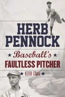 Herb Pennock: Baseball's Faultless Pitcher 1442252197 Book Cover