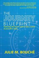 The Journey Blueprint: Following the Hero's Path to Take Control of Your Life's Story 0692132562 Book Cover