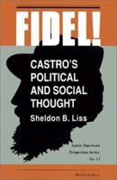 Fidel!: Castro's Political and Social Thought (Latin American Perspectives Series, No 13) 0813386799 Book Cover