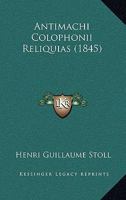 Antimachi Colophonii Reliquias (1845) 1160041180 Book Cover