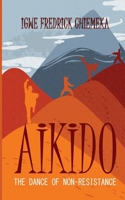 Aikido: the Dance of Non-Resistance B0FCHBPBW4 Book Cover