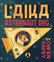 Laika: Astronaut Dog 0763668222 Book Cover