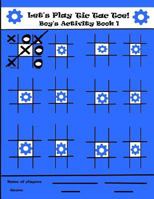 Let's Play Tic Tac Toe Boy's Activity Book 1 1797680447 Book Cover