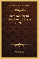 Bird Nesting In Northwest Canada 1164588575 Book Cover