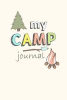 My Camp Journal: A Fun Journal for Kids to remember every moment of their incredible adventures at Camp! 1098724844 Book Cover