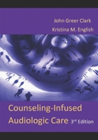 Counseling-Infused Audiologic Care 1732110417 Book Cover