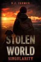 Stolen World: Singularity - A Post-Apocalyptic AI Thriller (Book 1) B0CR5VBQTB Book Cover