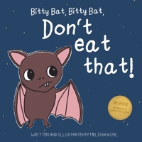 Bitty Bat, Bitty Bat, Don't Eat That! 1960618008 Book Cover