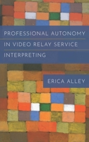 Professional Autonomy in Video Relay Service Interpreting 1944838457 Book Cover