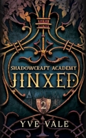 Shadowcraft Academy: Jinxed: A Dark Academy Paranormal Romance B0CGL7CL2R Book Cover