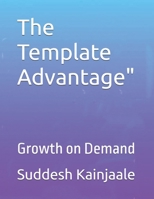 The Template Advantage": Growth on Demand B0FP57YVY4 Book Cover