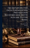 Ergänzungen und Erläuterungen der Preussischen RechtsbÃ1/4cher. Dritte Ausgabe. Eilfter Band. (German Edition) 102453233X Book Cover