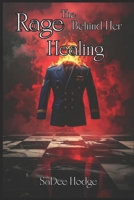 The Rage Behind Her Healing (She Bleeds Poetry Collection) B0GC6BTPMZ Book Cover