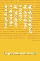 Engenharia aplicada a redução de custos e melhoria de produtividade 6202188294 Book Cover