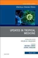 Updates in Tropical Medicine, an Issue of Infectious Disease Clinics of North America, Volume 33-1 0323655114 Book Cover