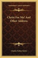 Christ for me!: And other addresses, 1432599372 Book Cover