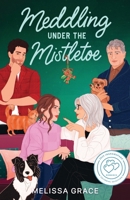 Meddling Under the Mistletoe B0FSJF4X8F Book Cover
