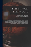 Scenes from every land; a collection of 250 illustrations from the National geographic magazine, picturing the people, natural phenomena, and animal ... of gazetteers, atlases, and books de 1014410851 Book Cover