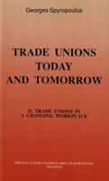 Trade Unions Today and Tomorrow: Vol. II: Trade Unions in a Changing Workplace 9070776189 Book Cover