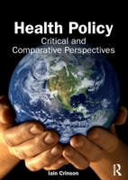 Health Policy: Critical and Comparative Perspectives 1032345764 Book Cover
