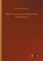 Queen Victoria. Her Girlhood and Womanhood 3752302194 Book Cover