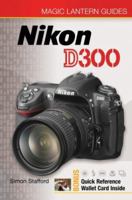 Magic Lantern Guides: Nikon D300 (Magic Lantern Guides) 1600593054 Book Cover