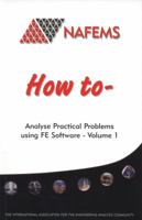 How to Analyse Practical Problems using FE Software - Volume 1 B0175AFBT2 Book Cover