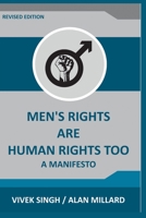 Men’s Rights are Human Rights Too: A manifesto 1699519951 Book Cover