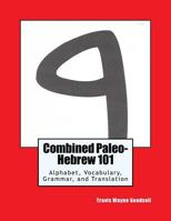 Combined Paleo-Hebrew 101: Alphabet, Vocabulary, Grammar, and Translation 1535130431 Book Cover