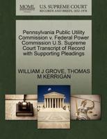 Pennsylvania Public Utility Commission v. Federal Power Commission U.S. Supreme Court Transcript of Record with Supporting Pleadings 1270349767 Book Cover