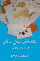 Love, Your Mother-Like It or Not 0692014470 Book Cover