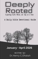 Deeply Rooted: Exploring God's Word, one day at a time (January - April 2026): Exploring God's Word, one day at a time (January - April 2026) B0G2SYS8C4 Book Cover