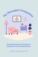 The Therapist’s Companion: Practical Exercises and Activities to Complement Your Therapy Sessions B0F62F68T5 Book Cover