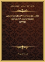 Ancora Della Prescrizione Delle Sentenze Contumaciali (1902) 1149710764 Book Cover